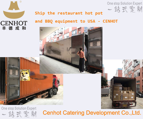 Ship the restaurant hot pot and BBQ equipment to USA - CENHOT