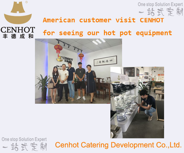 American customer visit CENHOT for seeing our hot pot equipment