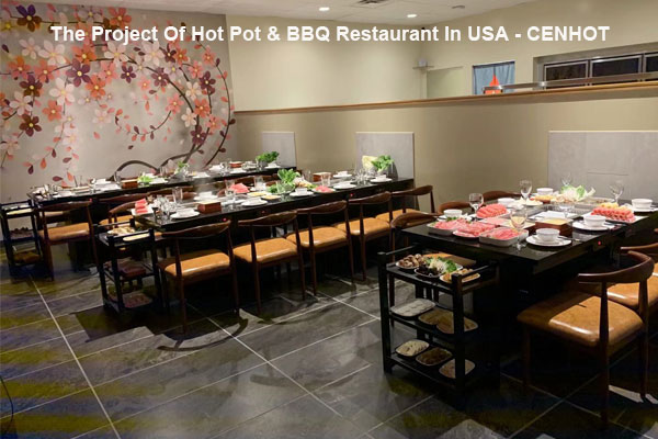 The Project Of Hot Pot & BBQ Restaurant In USA 2019 - CENHOT